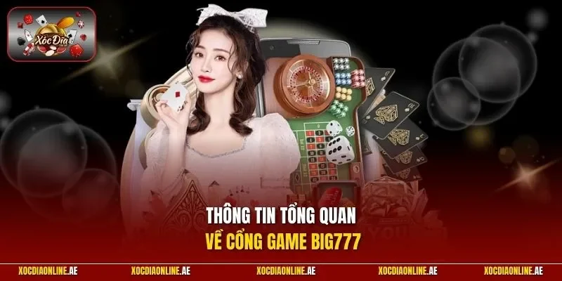 Thông tin tổng quan về cổng game BIG777